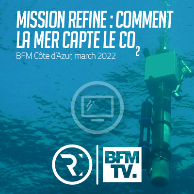 Mission Refine - Comment la mer capte le CO2 - BFM Côte d’Azur, march 2022